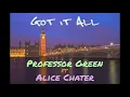 Professor Green ft. Alice Chater - Got It All (lyrics)