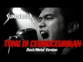 Lagu TONG DI CEUNGCEURIKAN (Oon B) - Sundallica Cover (Lagu Sunda Fusion dengan Rock/Metal Version)