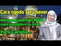 Cara ngedo'a nu bener, hayang cepet hasil maksud,diqobulkan ku Allah, iye carana_Abuya uci turtusi
