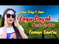 NON STOP 1 JAM LAGU DAYAK BORNEO PALING SYAHDU 2025‼️TEMAN NYANTAI | #lagudayakviral