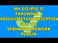 My eclipse is throwing a nosuchmethodException for the springFramework plugin