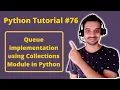 - Queue Implementation using Collections Module in Python Python Tutorial in Hindi