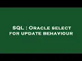 SQL Oracle select for update behaviour