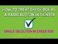 Checkbox to Behave Like Radio Button Checkbox Single Selection Python Tkinter Tutorial