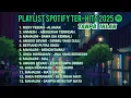 PLAYLIST HITS SPOTIFY 2025  | TANPA IKLAN | FULL BASS 