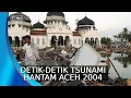 Detik-Detik Tragedi Tsunami Hantam Aceh 26 Desember 2004