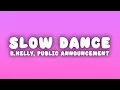 Download Lagu R.Kelly - Slow Dance (Lyrics) ft. Public Announcement