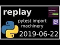 replay - pytest import machinery