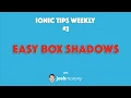EASY BOX SHADOWS - Ionic Tips Weekly Ep 2