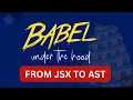 Inside Babel Parsing JSX into AST