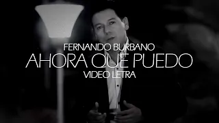 Ahora Que Puedo - Fernando Burbano / Letra Musica Popular