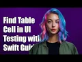 How to Find Table Cell in Xcode UI Testing with Swift A Complete Guide