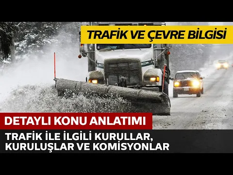 Trafik ve Çevre Bilgisi / Trafik İle İlgili Kurullar, Kuruluşlar ve Komisyonlar