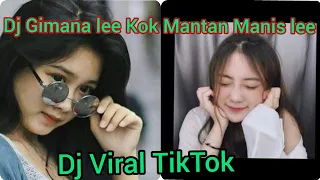 Download Dj gimana lee kok mantan manis lee || Dj TikTok MP3