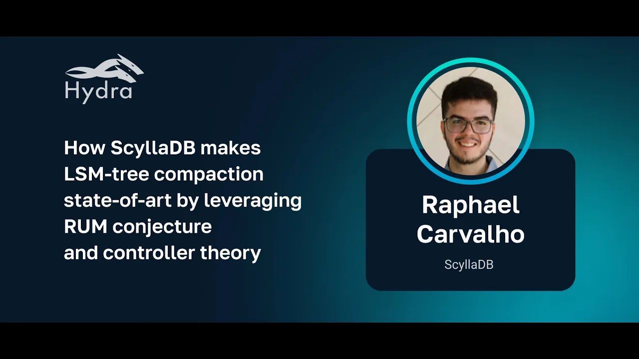 Raphael Carvalho — Building state-of-art LSM-tree compaction in ScyllaDB