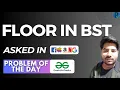 GFG POTD Floor in BST GeeksForGeeks Problem of the Day PlacementsReady