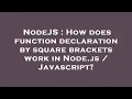 NodeJS How does function declaration by square brackets work in Node js Javascript