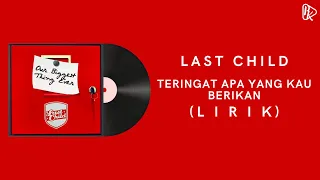 Download Last Child - Teringat Apa Yang Kau Berikan (Lirik) MP3