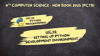 Lec 02 Setting Up Python Development Environment Chp 02 11 Computer Science 2025 New Book