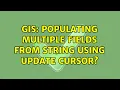 GIS Populating multiple fields from string using Update Cursor 2 Solutions