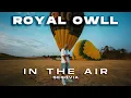 Download Lagu DJ Set en Globo Aerostático 🎈 Afro House \u0026 Melodic Techno | ROYAL OWL by NotRaveParty