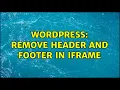 Wordpress Remove Header and Footer in iframe 2 Solutions