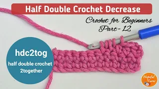 How to Half Double Crochet Decrease Half Double Crochet 2 Together c2tog Lesson 12
