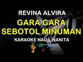 Download Lagu GARA GARA SEBOTOL MINUMAN - KARAOKE NADA WANITA ( REVINA ALVIRA )