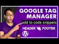 Add Google Tag Manager to Wordpress Head or Footer with Code Snippets - Free and Easy