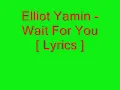 Elliott Yamin - Wait For You [Lyrics]