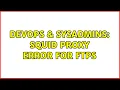 DevOps SysAdmins Squid Proxy error for ftps