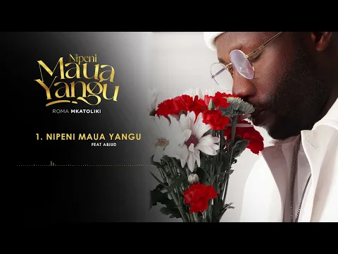 Download MP3 ROMA ft Abiud - Nipeni Maua Yangu