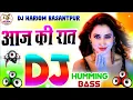 Download Lagu Aaj Ki Raat Maza Husn Ka ( Tamanna Bhatia ) Dj Hariom Basantpur | Humming Bass | Latest Hindi Song