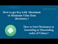 Get Key with Max or Min Value from dict Sort Dict in Ascending or Descending order of Value