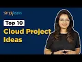 10 Cloud Project Ideas Top 10 Cloud Computing Projects 2026 Cloud Projects Simplilearn