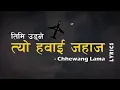 Download Lagu Chhewang Lama || Timi Udne Tyo Hawai Jahaj (lyrics) || New Nepali Song