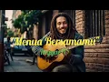 Download Lagu LAGU REGGAE SANTAI - MENUA BERSAMAMU - LAGU REGGAE SLOW