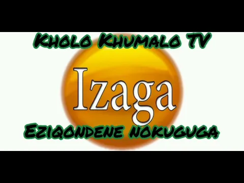 Download MP3 IZAGA :Eziqondene nokuguga