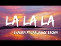 Shakira - La La La (Lyrics) ft Carlinhos Brown