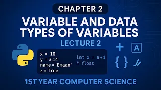 Variables and Data Types Python Chapter 2 Lecture 2 1st Year Computer Science