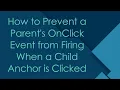 How to Prevent a Parent s OnClick Event from Firing When a Child Anchor is Clicked