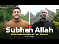 Mohamed Tarek and Zain Bhikha | Subhan Allah - محمد طارق وزين بيكا | سبحان الله | Livestream