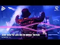 Download Lagu Anh Đau Từ Lúc Em Đi Remix - Ngày Đó Anh Ngỡ Chỉ Là Lời Nói Remix | Nhạc Trẻ Remix Hot Trend TikTok