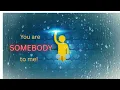 Download Lagu You are somebody to me