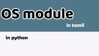 Python in Tamil OS Module in Python Use Python to access Windows files and folders