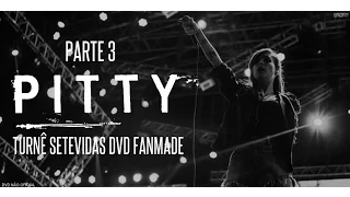 PITTY - TURNÊ SETEVIDAS FANMADE - PARTE 3