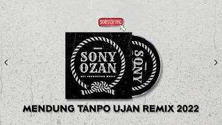 Download MENDUNG TANPO UJAN REMIX [SONY OZAN BVL.PROD] MP3