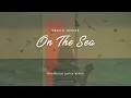 Lagu BEACH HOUSE - ON THE SEA (LYRICS)