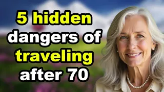 5 Hidden Dangers of Traveling After 70 That Every Senior Must Know Before Their Next Trip