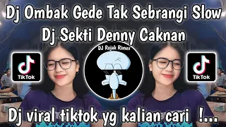 dj sekti denny caknan dj ombak gede tak sebrangi slow viral tiktok terbaru 2024